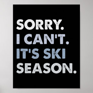 Entschuldigung, ich kann nicht, es ist Skisaison,  Poster