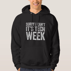 Entschuldigung, ich kann nicht, es ist Tech Week T Hoodie