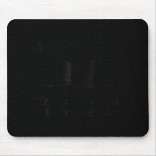 Entschuldigung, ich kann nicht gehen, ich bin eine mousepad