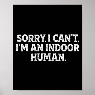 Entschuldigung, ich kann nicht, ich bin ein Indoor Poster