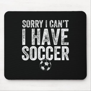 Entschuldigung, ich kann nicht, ich habe Fußball - Mousepad