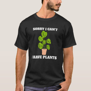 Entschuldigung Ich Kann Nicht Ich Habe Pflanzen Fl T-Shirt
