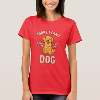 Entschuldigung, ich kann nicht, ich habe Pläne mit T-Shirt
