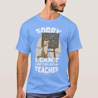 Entschuldigung, ich kann nicht, ich habe Pläne mit T-Shirt