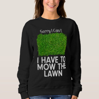 Entschuldigung, ich kann nicht, ich muss den Rasen Sweatshirt