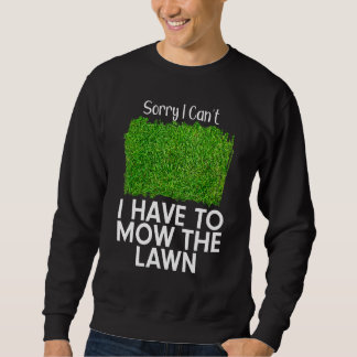 Entschuldigung, ich kann nicht, ich muss den Rasen Sweatshirt
