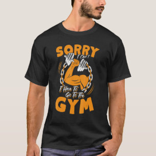 Entschuldigung, ich kann nicht, ich muss ins Fitne T-Shirt