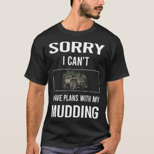 Entschuldigung, ich kann nicht im Schlamm waten Mu T-Shirt