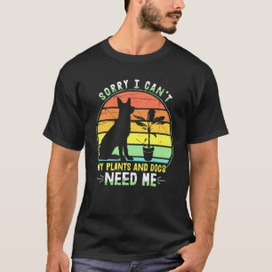 Entschuldigung, ich kann nicht, meine Pflanzen und T-Shirt