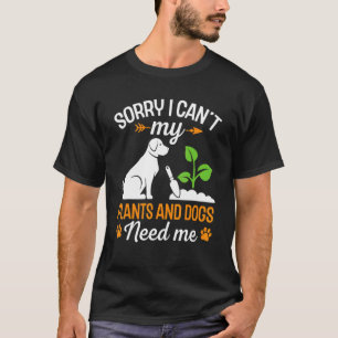 Entschuldigung, ich kann nicht, meine Pflanzen und T-Shirt