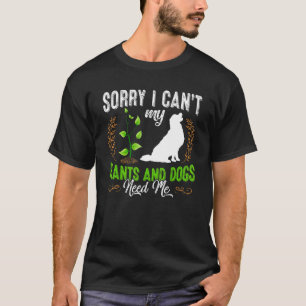 Entschuldigung, ich kann nicht, meine Pflanzen und T-Shirt