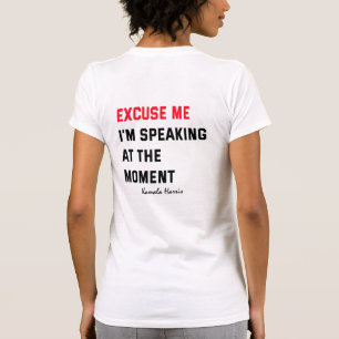 Entschuldigung, ich spreche gerade. Kamala Harris T-Shirt