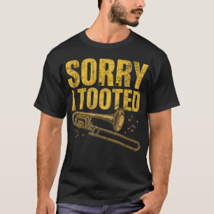 Entschuldigung, ich tutete Posaune - Musiker Orche T-Shirt