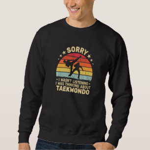 Entschuldigung, ich war kein Taekwondo für Männer  Sweatshirt