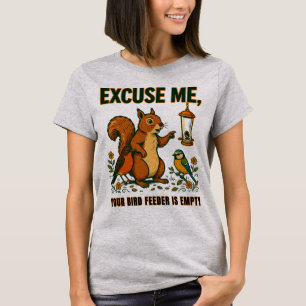 Entschuldigung, Ihr Vogelfutterhaus ist leer T-Shi T-Shirt