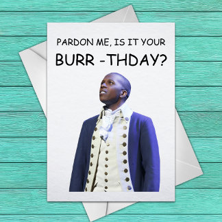 Entschuldigung, ist es Ihr Burr-tag? - Aaron Burr  Karte
