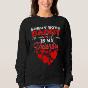 Entschuldigung Jungs Daddy ist mein Valentins T-Sh Sweatshirt
