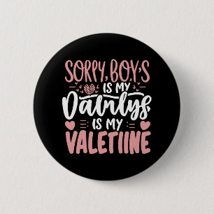 Entschuldigung Jungs Daddy ist mein Valentinstag Button