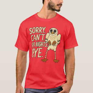 Entschuldigung kann 99 Nächte Tschüss inhe Wald Eu T-Shirt
