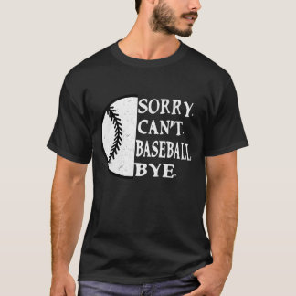 Entschuldigung kann Baseball nicht durch Funny Vin T-Shirt