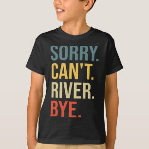 Entschuldigung Kann Fluss Auf Wiedersehen Lustiges T-Shirt