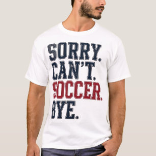 Entschuldigung Kann Fußball Tschüss Vintage T-Shirt