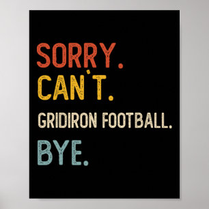 Entschuldigung, kann Gridiron Football Bye-Shirts  Poster