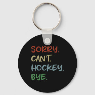 Entschuldigung Kann Hockey Tschüss Hockey Liebhabe Schlüsselanhänger