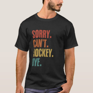 Entschuldigung Kann Hockey Tschüss Lustige Hockeys T-Shirt