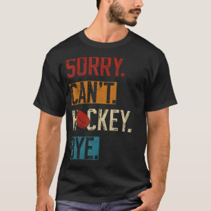 Entschuldigung, kann kein Hockey auf Wiedersehen L T-Shirt