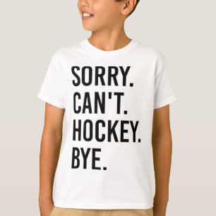 Entschuldigung, kann kein Hockey Tschüss Lustiger T-Shirt