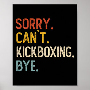Entschuldigung, kann kein Kickboxen, Tschüss-Shirt Poster