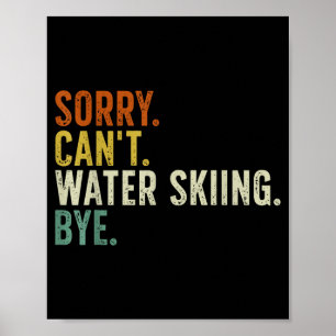 Entschuldigung, kann kein Wasserskilaufen auf Wied Poster