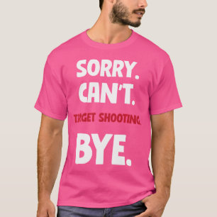 Entschuldigung, kann nicht auf Ziel schießen, Tsch T-Shirt