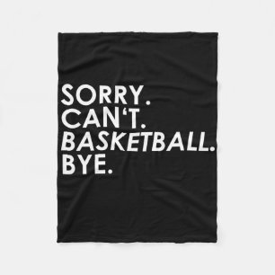 Entschuldigung. Kann nicht. Basketball. Tschüss. Fleecedecke