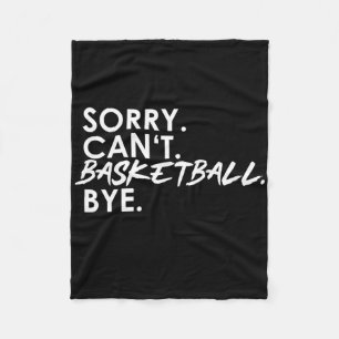 Entschuldigung. Kann nicht. Basketball. Tschüss. Fleecedecke