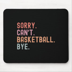Entschuldigung Kann Nicht Basketball Tschüss, Lust Mousepad