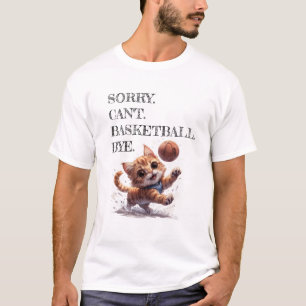Entschuldigung Kann Nicht Basketball Tschüss Lusti T-Shirt