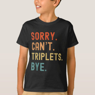 Entschuldigung Kann nicht Drillinge Tschüss Beschä T-Shirt