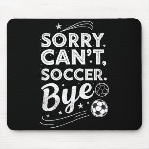 Entschuldigung. Kann nicht. Fußball. Tschüss. Lust Mousepad