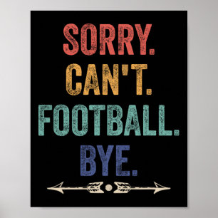 Entschuldigung Kann nicht Fußball Tschüss Lustiger Poster