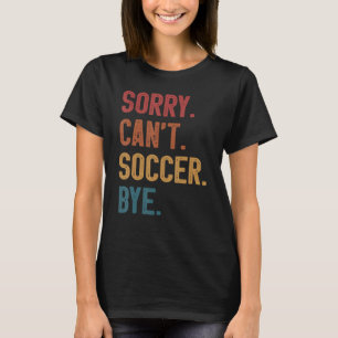 Entschuldigung, kann nicht Fußball Tschüss vintage T-Shirt