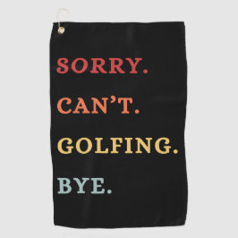 Entschuldigung. Kann nicht. Golfen. Tschüss. -  Co Golfhandtuch