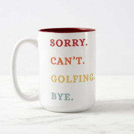 Entschuldigung. Kann nicht. Golfen. Tschüss. -  Co Zweifarbige Tasse