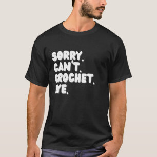 Entschuldigung Kann nicht häkeln Tschüss Lustiger  T-Shirt