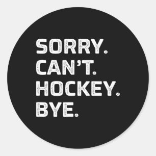 Entschuldigung - Kann nicht - Hockey - Auf Wieders Runder Aufkleber