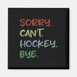 Entschuldigung Kann nicht Hockey Tschüss Hockeylie Magnet