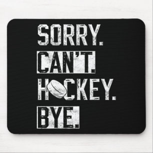 Entschuldigung, kann nicht Hockey Tschüss lustiger Mousepad