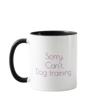 “Entschuldigung. Kann nicht. Hundetraining." Mug