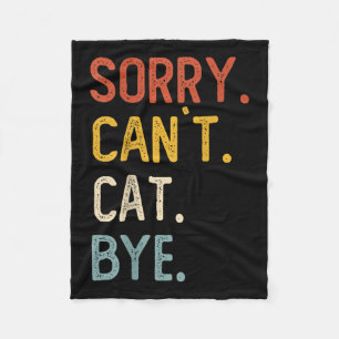 Entschuldigung, kann nicht Katze Tschüss Shirts Lu Fleecedecke